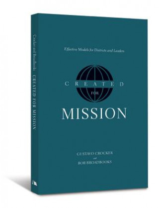 Kniha Created for Mission: Effective Models for Districts and Leaders Gustavo Crocker