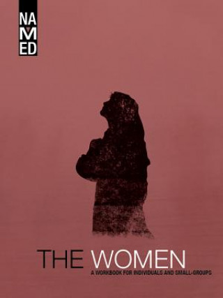 Kniha The Women: A Workbook for Individuals and Small Groups Beacon Hill Press