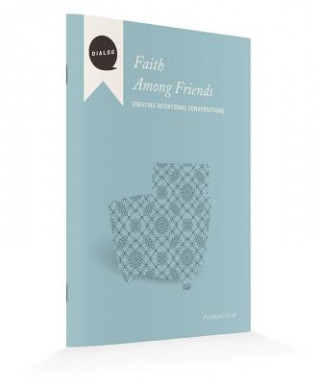 Carte Faith Among Friends: Creating Intentional Conversations, Facilitator's Guide Mike Wonch