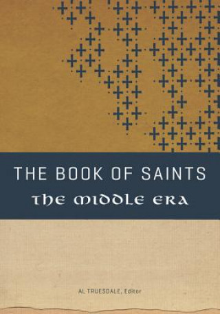 Kniha The Book of Saints: The Middle Era Al Truesdale