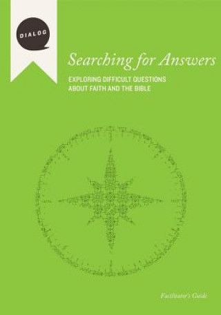 Carte Searching for Answers: Exploring Difficult Questions about Faith and the Bible, Facilitator's Guide Mike Wonch