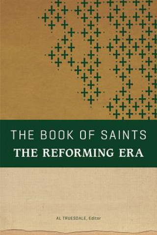 Könyv The Book of Saints: The Reforming Era Al Truesdale