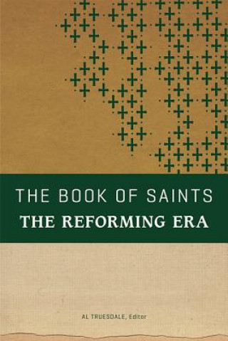 Книга The Book of Saints: The Reforming Era Al Truesdale