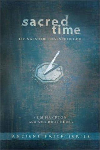 Carte Sacred Time: Living in the Presence of God Jim Hampton