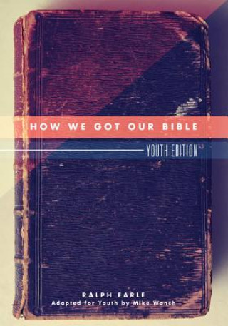 Kniha How We Got Our Bible Ralph Earle