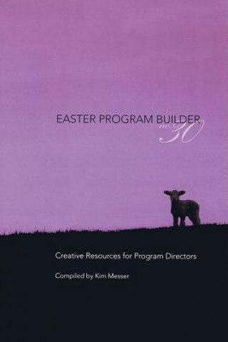 Kniha Easter Program Builder No. 30, Book: Creative Resources for Program Directors Kimberly Messer