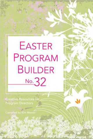 Livro Easter Program Builder No. 32: Creative Resources for Program Directors Kimberly Messer