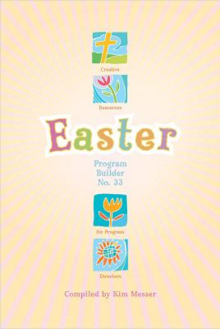 Libro Easter Program Builder No. 33: Creative Resources for Program Directors Kim Messer