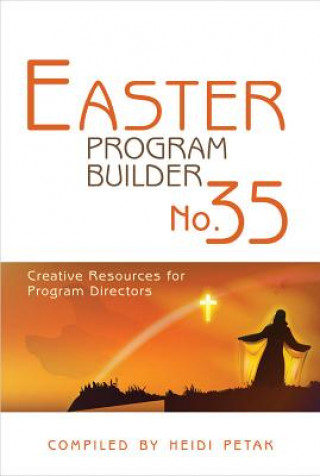 Kniha Easter Program Builder: Creative Resources for Program Directors Heidi Petak