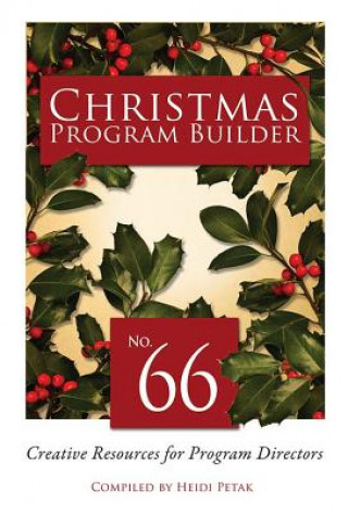 Книга Christmas Program Builder #66: Creative Resources for Program Directors Heidi Petak