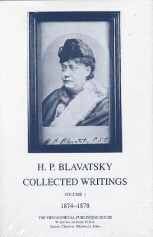 Kniha Collected Writings of H. P. Blavatsky, Vol. 1 Helena Petrovna Blavatsky