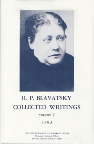 Książka Collected Writings of H. P. Blavatsky, Vol. 5 Helena Petrovna Blavatsky