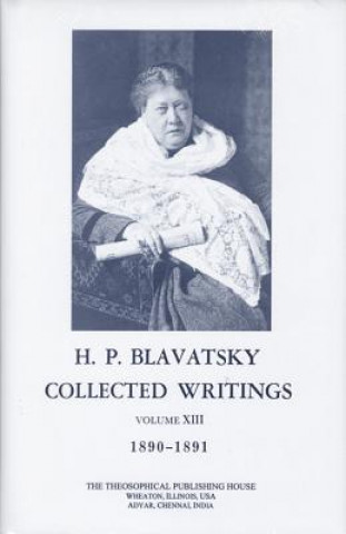 Carte Collected Writings of H. P. Blavatsky, Vol. 13 Helena Petrovna Blavatsky