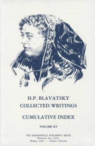 Książka Collected Writings of H. P. Blavatsky, Vol. 15 (Index) Helena Petrovna Blavatsky