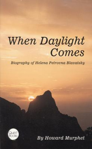 Könyv When Daylight Comes: Biography of Helena Petrovna Blavatsky Howard Murphet