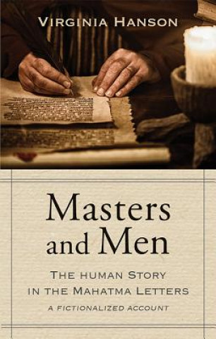 Könyv Masters and Men: The Human Story in the Mahatma Letters Virginia Hanson