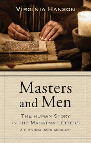 Book Masters and Men: The Human Story in the Mahatma Letters Virginia Hanson