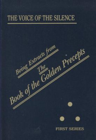 Carte The Voice of the Silence: Being Extracts from the Book of the Golden Precepts Helena Petrovna Blavatsky