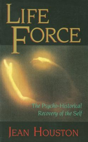 Könyv Life Force: The Psycho-Historical Recovery of the Self Jean Houston