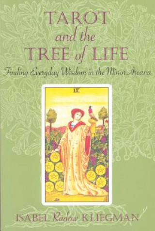 Książka Tarot and the Tree of Life: Finding Everyday Wisdom in the Minor Arcana Isabel Kliegman