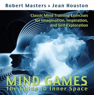 Carte Mind Games: The Guide to Inner Space Robert E. L. Masters