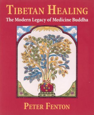 Buch Tibetan Healing: The Modern Legacy of Medicine Buddha Peter Fenton