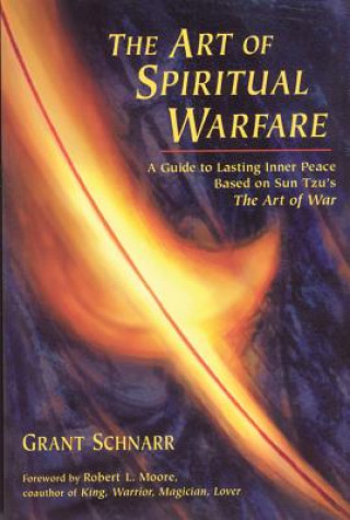 Kniha An Art of Spiritual Warfare: A Guide to Lasting Inner Peace Based on Sun Tsu's the Art of War Grant R. Schnarr