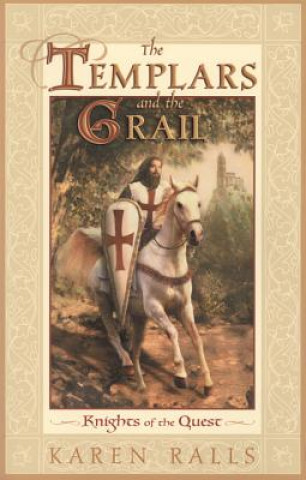 Könyv The Templars and the Grail: Knights of the Quest Karen Ralls-MacLeod