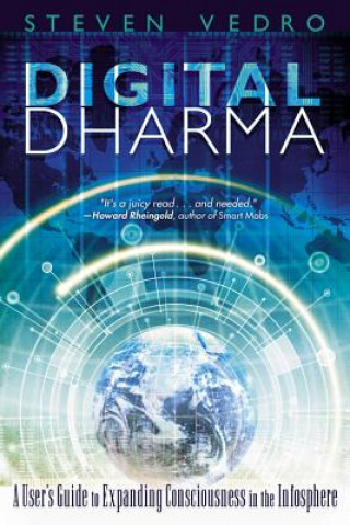 Книга Digital Dharma: A User's Guide to Expanding Consciousness in the Infosphere Steven Vedro