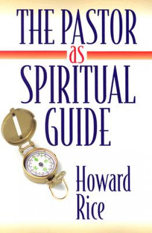 Könyv The Pastor as Spiritual Guide Howard Rice