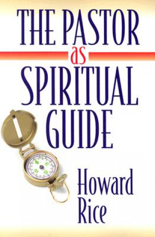 Книга The Pastor as Spiritual Guide Howard Rice