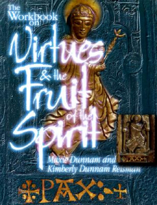 Книга The Workbook on Virtues and the Fruit of the Spirit Maxie D. Dunnam