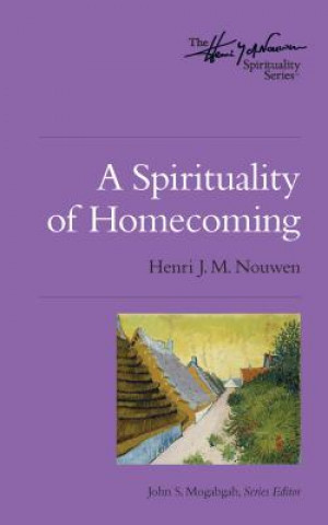 Kniha A Spirituality of Homecoming Henri J. M. Nouwen