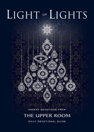 Carte Light of Lights: Advent Devotions from the Upper Room Daily Devotional Guide Upper Room Books