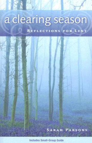 Kniha A Clearing Season: Reflections for Lent Sarah Parsons