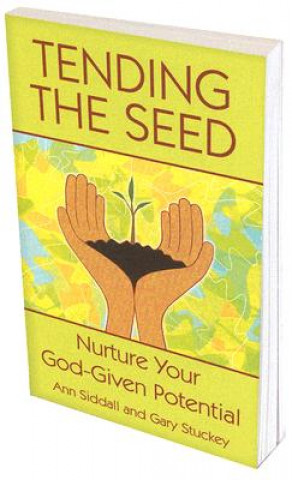 Knjiga Tending the Seed: Nurture Your God-Given Potential Ann Siddall