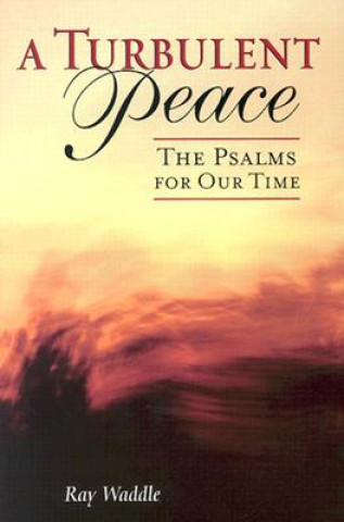 Książka A Turbulent Peace: The Psalms for Our Time Ray Waddle