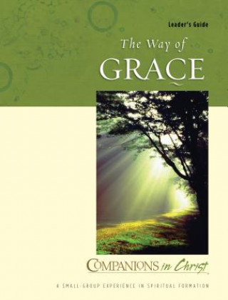 Книга Companions in Christ: The Way of Grace: Leader's Guide Marjorie J. Thompson