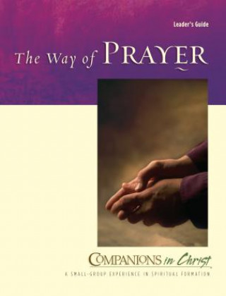 Книга Companions in Christ: The Way of Prayer: Leader's Guide Marjorie J. Thompson