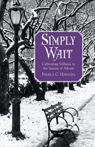 Livre Simply Wait: Cultivating Stillness in the Season of Advent Pamela C. Hawkins