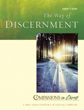 Книга Companions in Christ: The Way of Discernment: Leader's Guide Marjorie J. Thompson