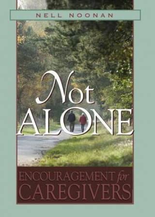 Kniha Not Alone: Encouragement for Caregivers Nell E. Noonan