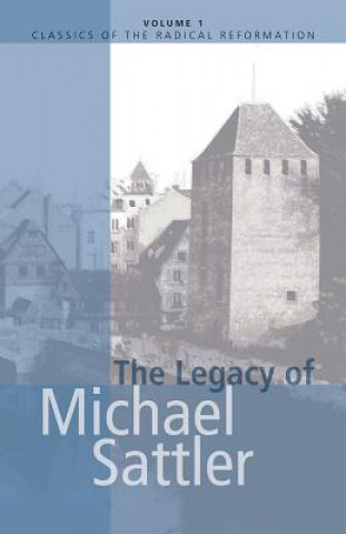 Knjiga The Legacy of Michael Sattler John Howard Yoder