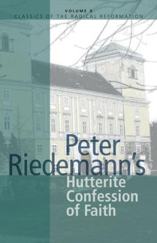Könyv Peter Riedemann's Hutterite Confession of Faith John J. Friesen