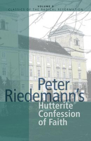 Kniha Peter Riedemann's Hutterite Confession of Faith John J. Friesen