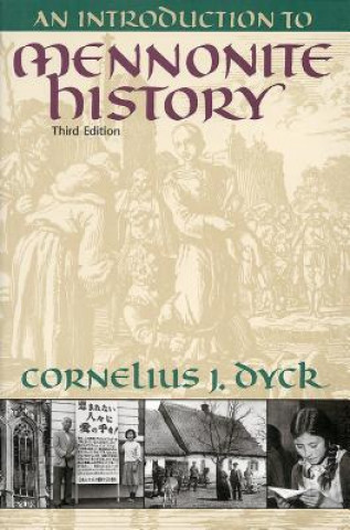 Książka Introduction to Mennonite History Cornelius J. Dyck