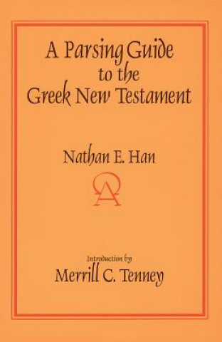 Carte Parsing Guide to the Greek New Testament Nathan E. Han