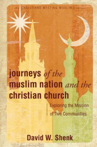 Livre Journeys of the Muslim Nation and the Christian Church David W. Shenk