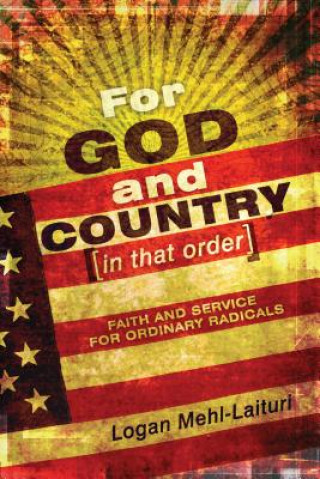 Book For God and Country: In That Order Logan Mehl-Laituri