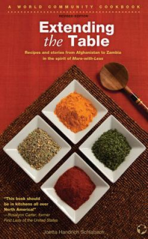 Kniha Extending the Table: Recipes and Stories from Afghanistan to Zambia in the Spirit of More-With-Less Joetta Handrich Schlabach